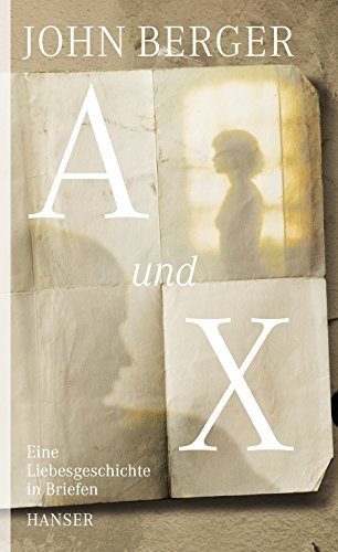 A und X: Eine Liebesgeschichte in Briefen von Hanser, Carl GmbH + Co.